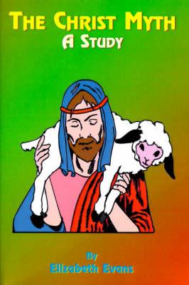 The Christ Myth: A Study