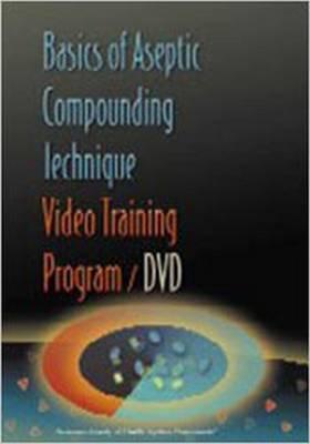 Basics of Aseptic Compounding Technique Video Training Program DVD and Workbook