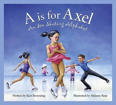 A is for Axel: An Ice Skating Alphabet