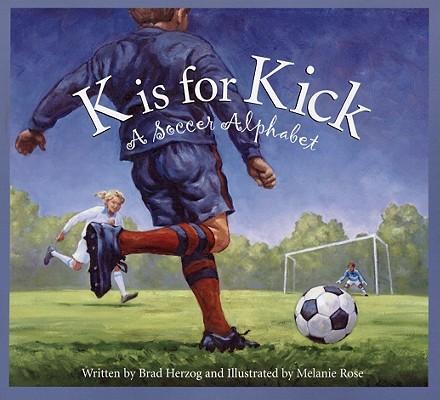 K Is for Kick: A Soccer Alphabet