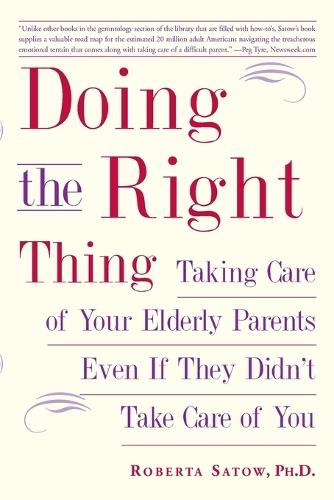 Doing the Right Thing: Taking Care of Your Elderly Parents Even If They Didn't Take Care of You
