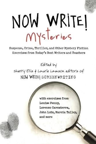 Now Write! Mysteries: Suspense, Crime, Thriller, and Other Mystery Fiction Exercises from Today's Best  Writers and Teachers