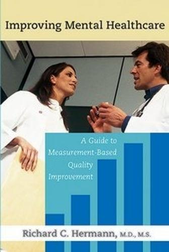 Improving Mental Healthcare: A Guide to Measurement-Based Quality Improvement