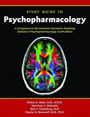 Study Guide to Psychopharmacology: A Companion to The American Psychiatric Publishing Textbook of Psychopharmacology, Fourth Edition