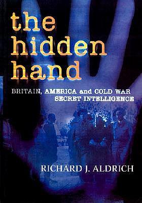 The Hidden Hand: Britain, America and Cold War Secret Intelligence