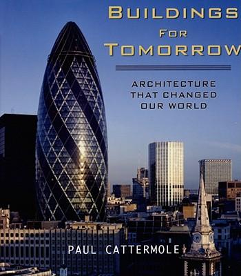 Buildings for Tomorrow: Architecture That Changed Our World