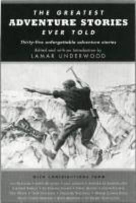The Greatest Adventure Stories Ever Told: 35 Unforgettable Adventure Stories
