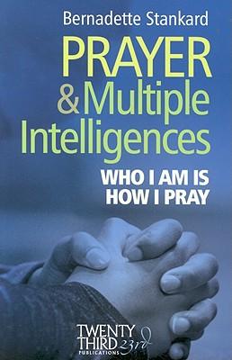 Prayer and Multiple Intelligences: Who I Am Is How I Pray