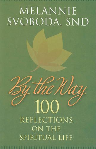 By the Way: 100 Reflections on the Spiritual Life