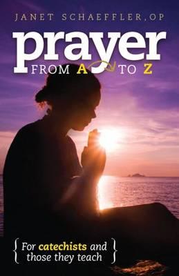 Prayer from A to Z: For Catechists and Those They Teach
