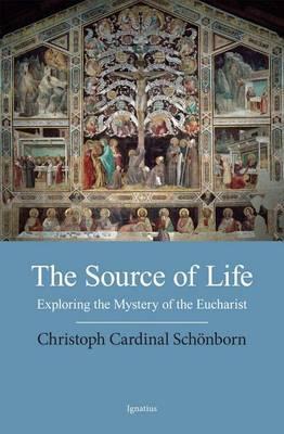 The Source of Life: Exploring the Mysteries of the Eucharist
