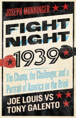 Fight Night 1939: The Champ, the Challenger, and a Portrait of America on the Brink