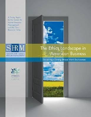 The Ethics Landscape in American Business: Sustaining a Strong Ethical Work Environment