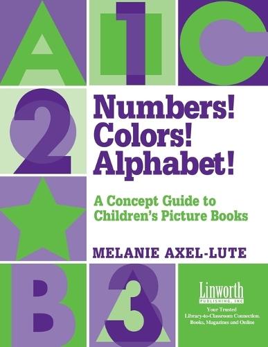 Numbers! Colors! Alphabets!: A Concept Guide to Children's Picture Books