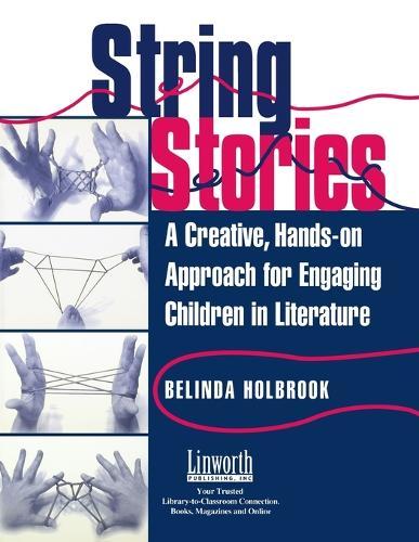 String Stories: A Creative, Hands-On Approach for Engaging Children in Literature
