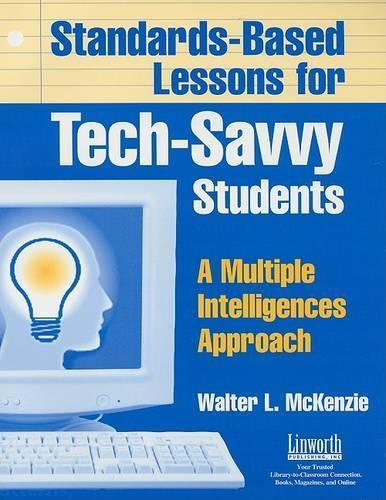 Standards-Based Lessons for Tech-Savvy Students: A Multiple Intelligences Approach