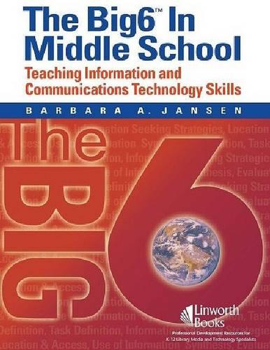 The Big6 in Middle School: Teaching Information and Communications Technology Skills