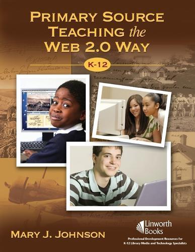 Primary Source Teaching the Web 2.0 Way, K–12