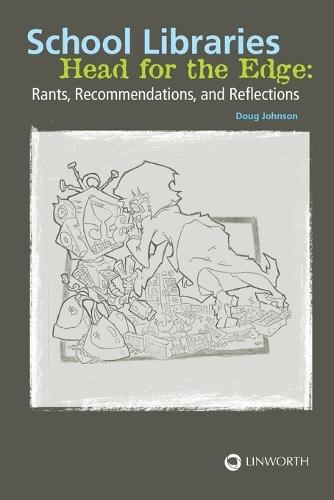 School Libraries Head for the Edge: Rants, Recommendations, and Reflections