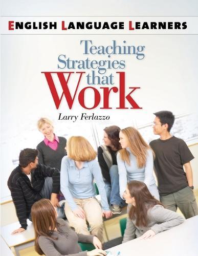English Language Learners: Teaching Strategies that Work