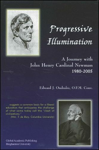 Progressive Illumination: A Journey with John Henry Cardinal Newman, 1980–2005