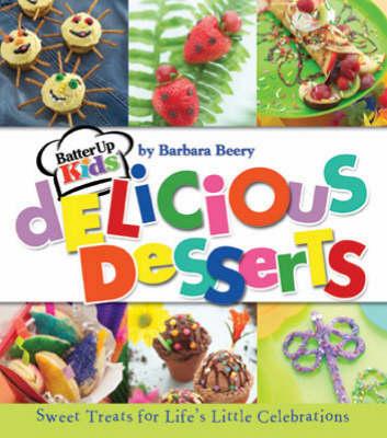 Batter Up Kids Delicious Desserts: Sweet Treats from the Premier Children's Cooking School