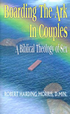 Boarding the Ark in Couples: A Biblical Theology of Sex