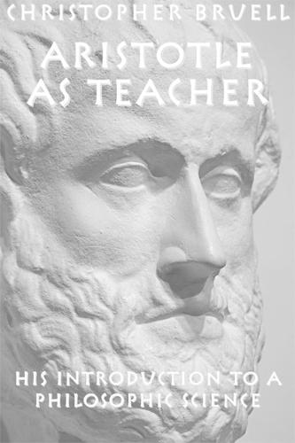 Aristotle as Teacher – His Introduction to a Philosophic Science
