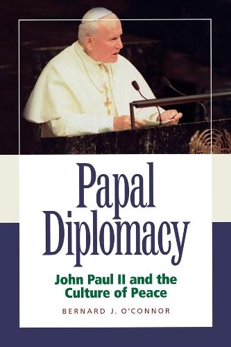 Papal Diplomacy – John Paul Ii & Culture Of Peace