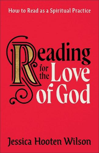 Reading for the Love of God: How to Read as a Spiritual Practice
