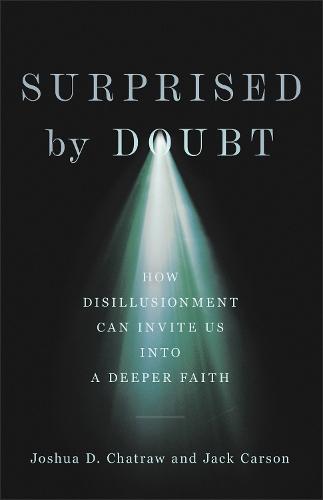 Surprised by Doubt: How Disillusionment Can Invite Us Into a Deeper Faith
