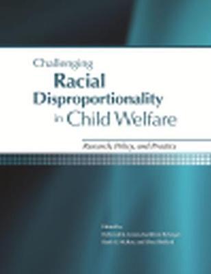 Challenging Racial Disproportionality: Research, Policy, and Practice