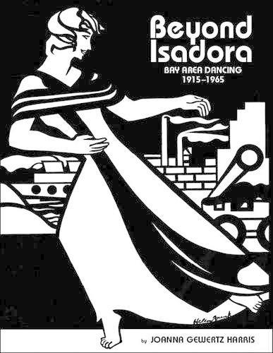 Beyond Isadora: Bay Area Dancing, the Early Years: 1915-1965