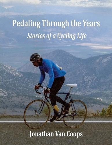 Pedaling Through the Years: Stories of a Cycling Life