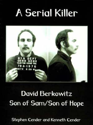 A Serial Killer: David Berkositz: Son of Sam/son of Hope