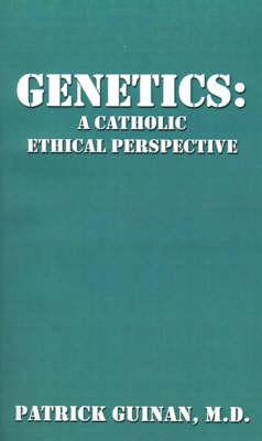 Genetics: A Catholic Ethical Perspective