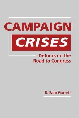 Campaign Crises: Detours on the Road to Congress