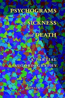 Psychograms of Sickness and Death: A Partial Autobiography