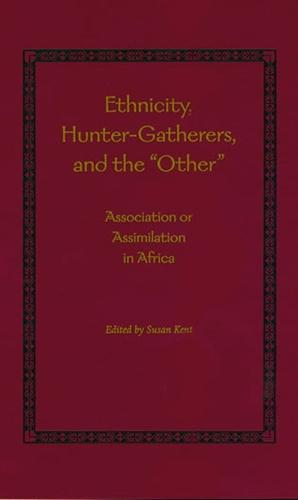 Ethnicity, Hunter-Gatherers, and the ""Other"": Association or Assimilation in Africa