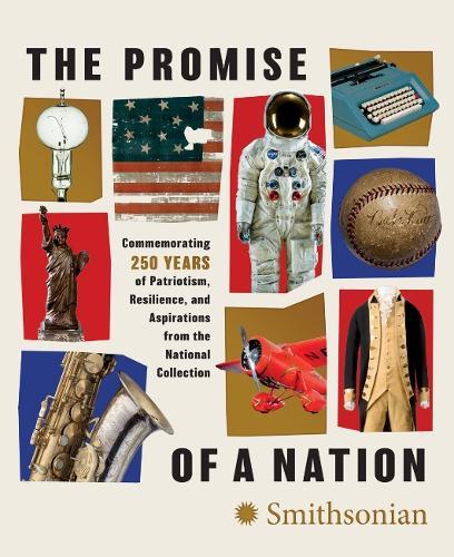 The Promise of a Nation: Commemorating 250 Years of Patriotism, Resilience, and Aspirations from the National Collection