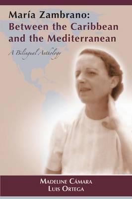 Maria Zambrano: Between the Caribbean and the Mediterranean. a Bilingual Anthology (PB)