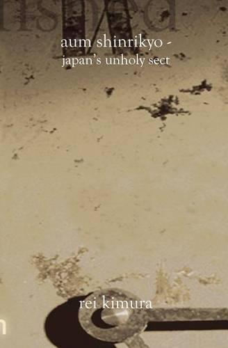 Aum Shinrikyo: Japan's Unholy Sect