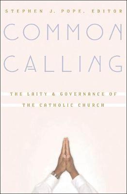 Common Calling: The Laity and Governance of the Catholic Church