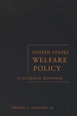 United States Welfare Policy: A Catholic Response