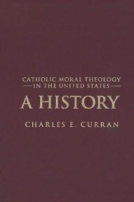 Catholic Moral Theology in the United States: A History