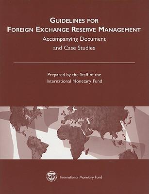 Guidelines for Foreign Exchange Reserve Management: Accompanying Document and Case Studies