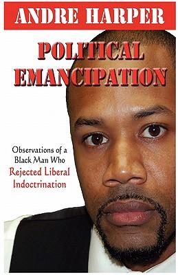Political Emancipation: Observations from a Black Man Who Rejected Liberal Indoctrination