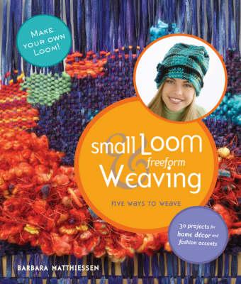 Small Loom & Freeform Weaving: Five Ways to Weave