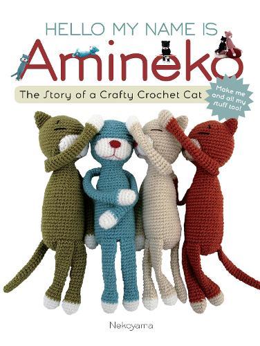 Hello My Name is Amineko#: The Story of a Crafty Crochet Cat