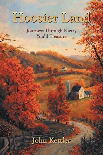 Hoosier Land: Journeys Through Poetry You'll Treasure